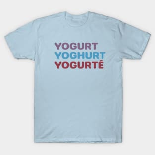 YOGURT YOGHURT YOGURTÉ T-Shirt